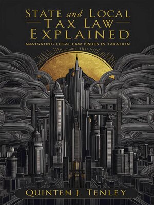 cover image of State and Local Tax Law Explained